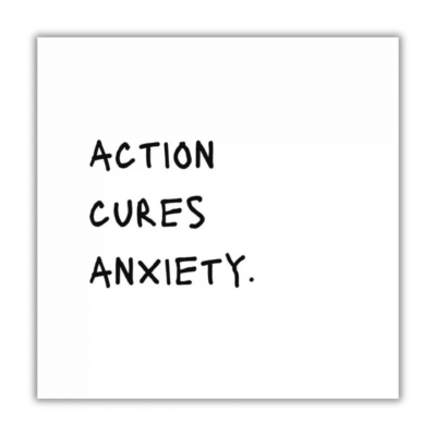 Action Cures Anxiety