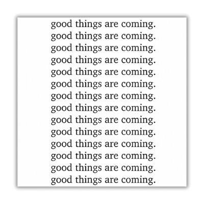 Good Things Are Coming